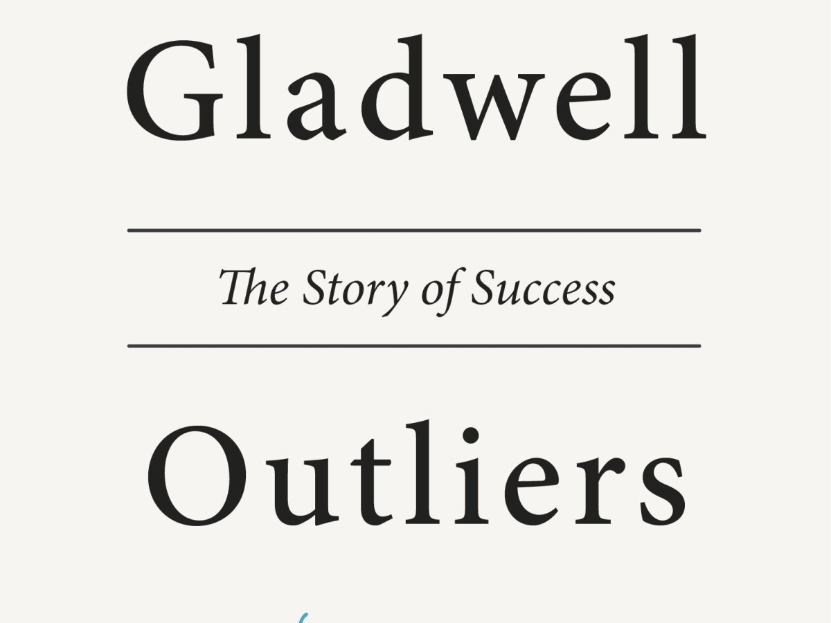 Outliers – If You Want to Understand the Difference between Success and Failure, Read This Book